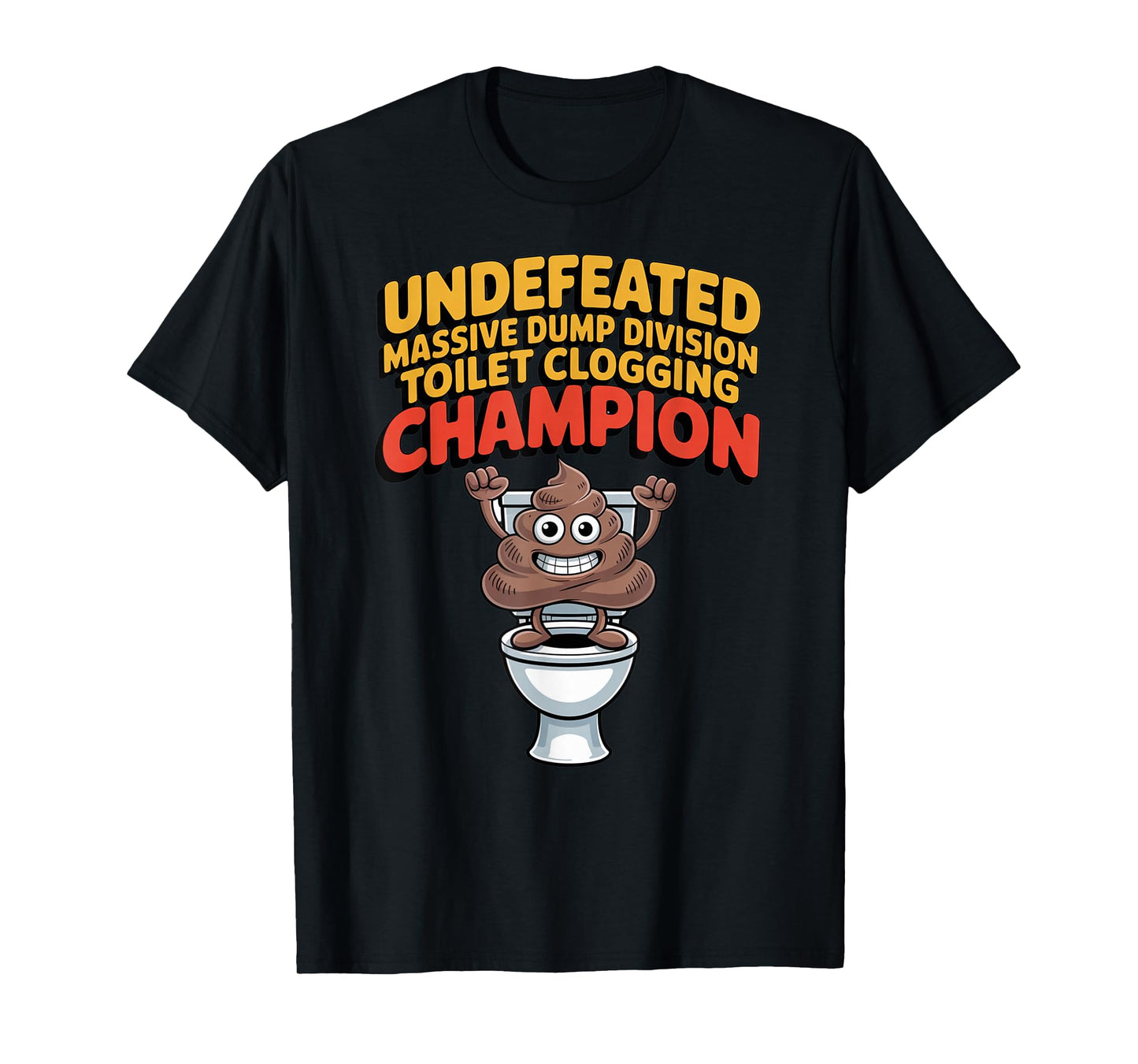 Undefeated Massive Dump Division Toilet Clogging Champion T-Shirt