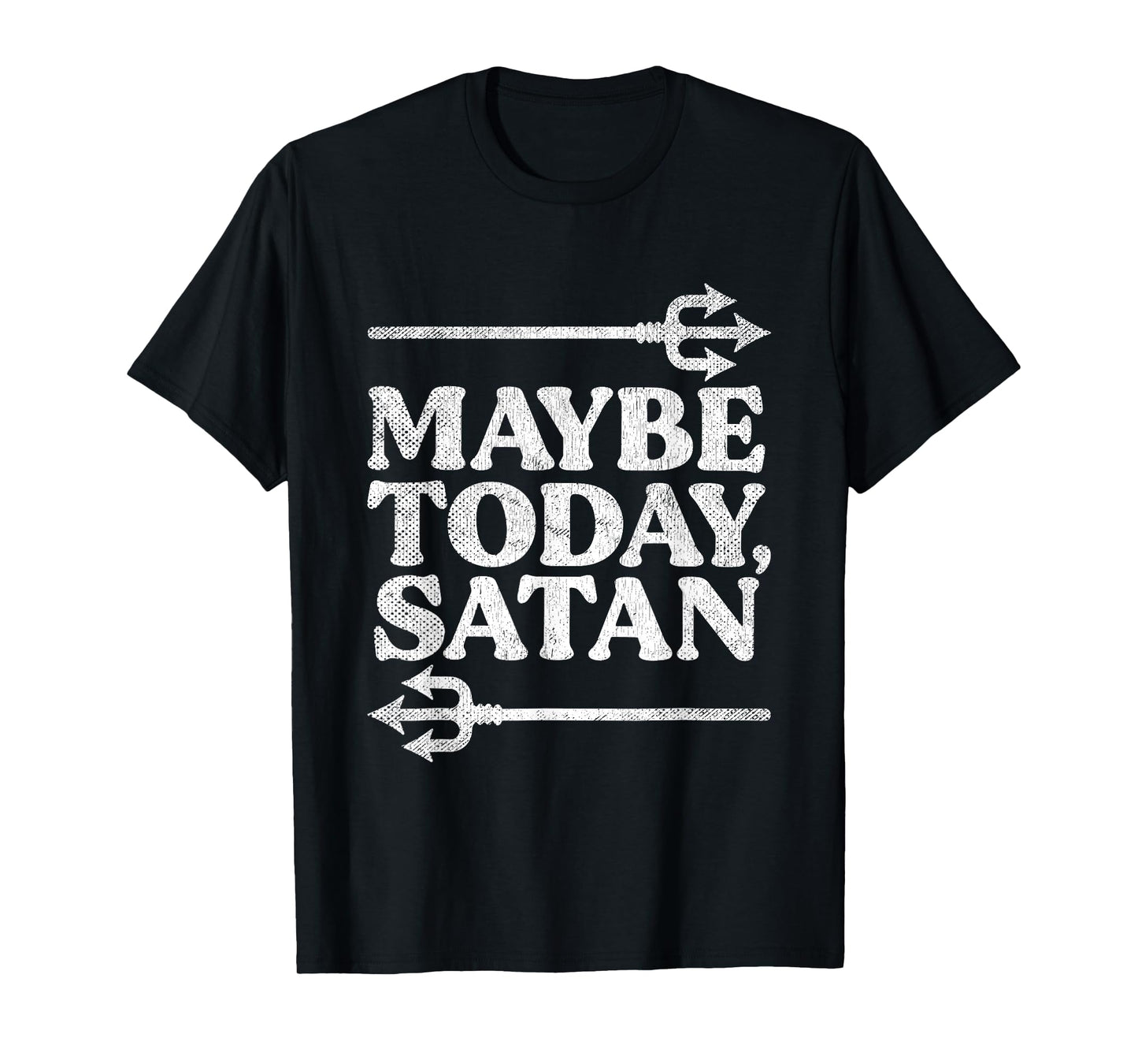 Maybe Today Satan Ironic Quote Vintage Funny Satanic T-Shirt