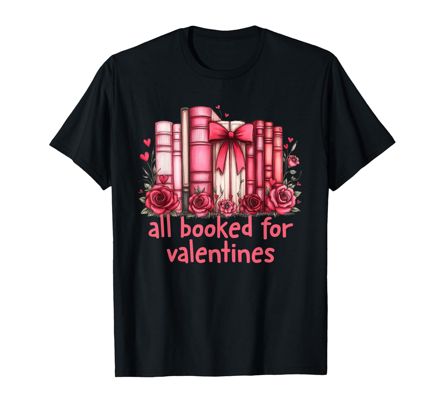 All Booked for Valentines Coquette Bow Book Lover Bookworm T-Shirt