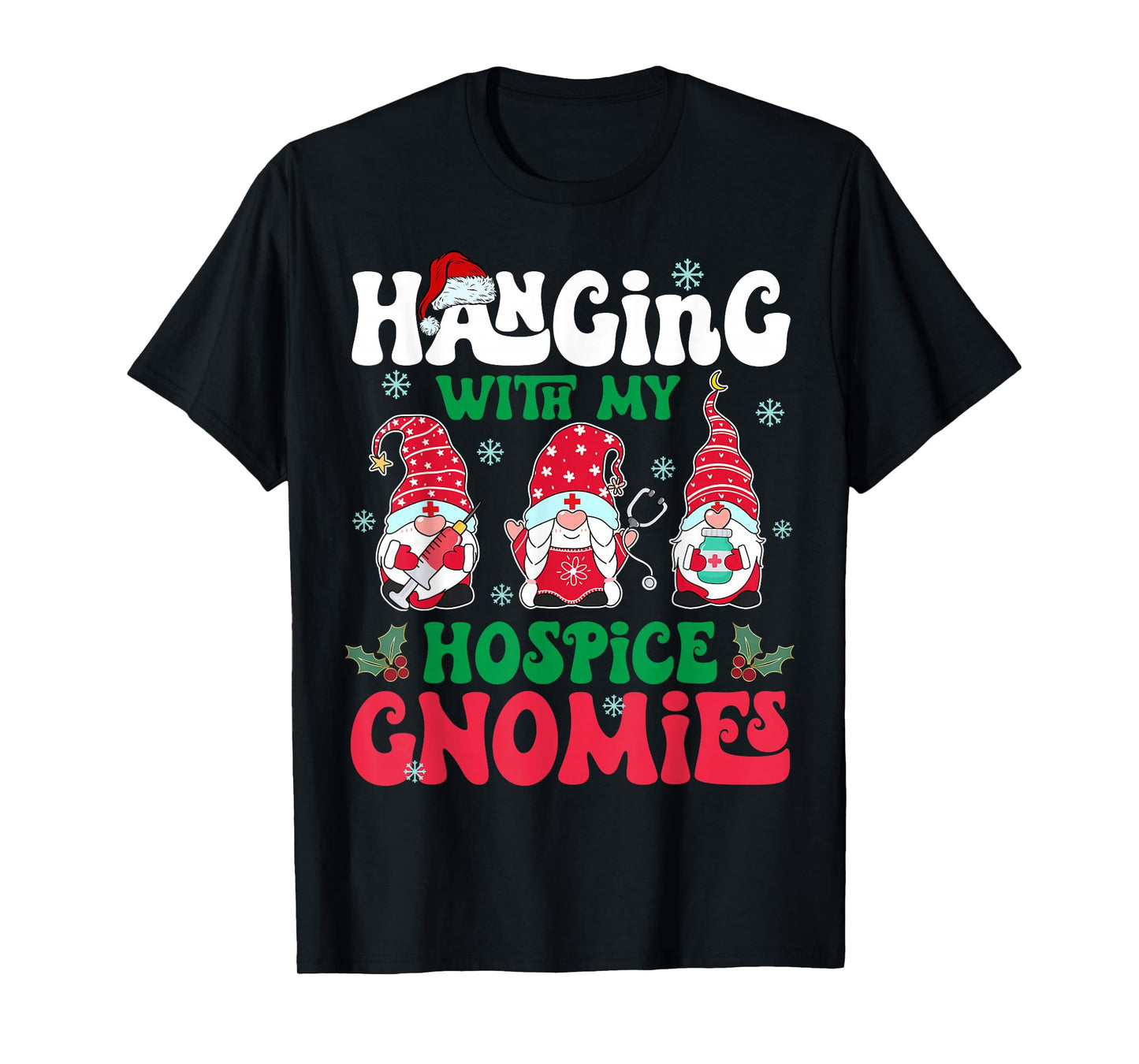 Hanging with My Hospice Gnomies Nurse Gnome Funny Christmas T-Shirt