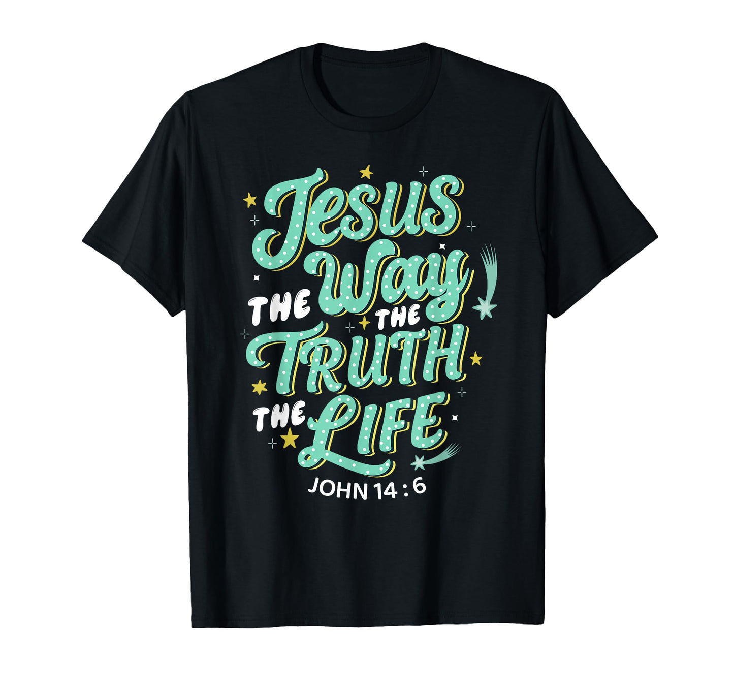 Jesus The Way Truth Life John 14 6 Christian Bible Verse T-Shirt
