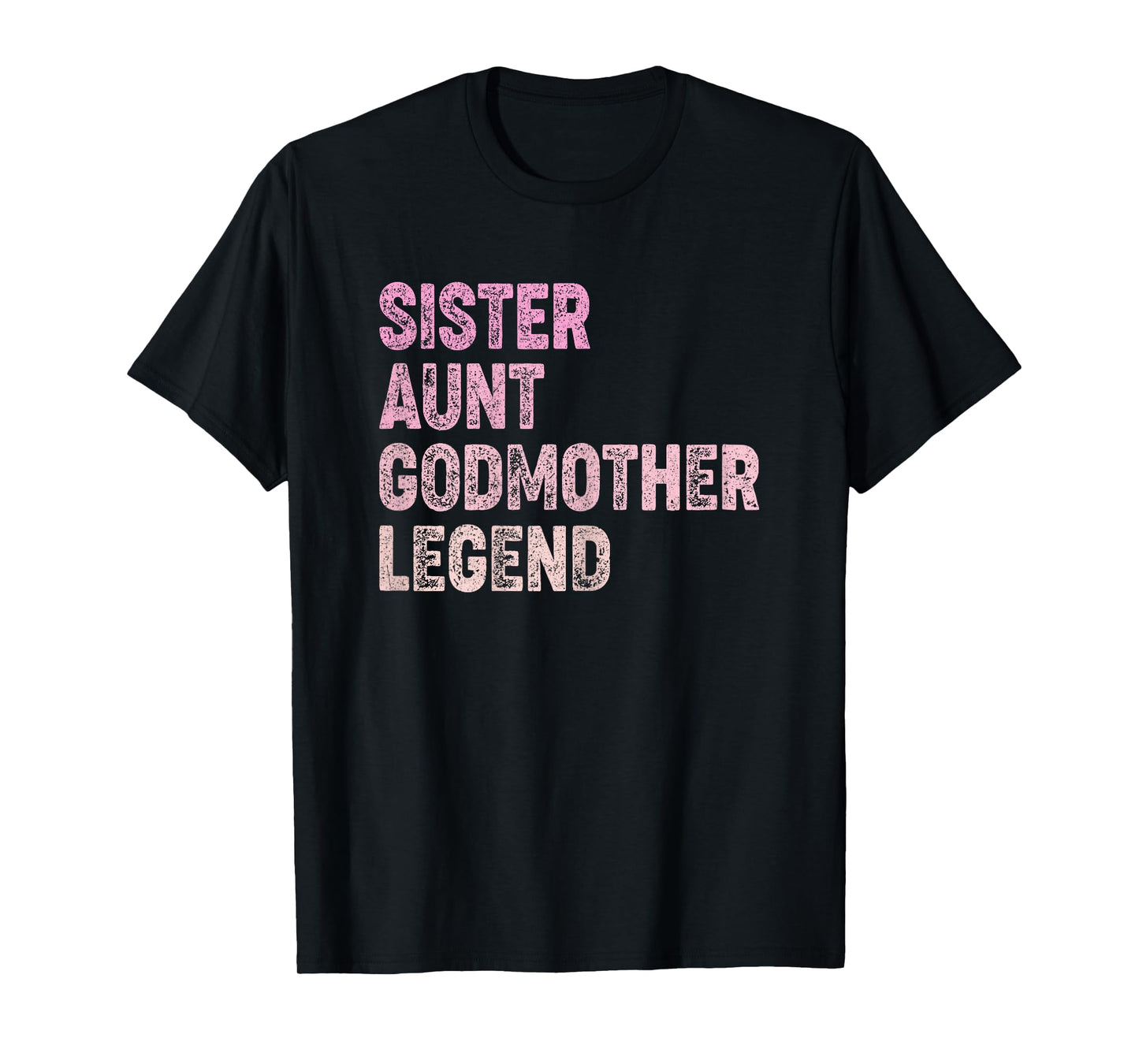 Sister Aunt Godmother Legend T-Shirt