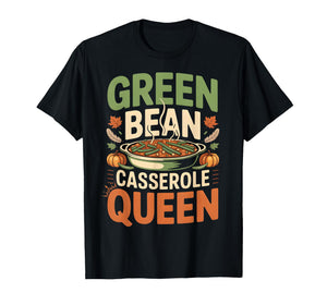 Green Bean Casserole Queen Funny Thanksgiving Casserole T-Shirt