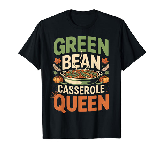 Green Bean Casserole Queen Funny Thanksgiving Casserole T-Shirt