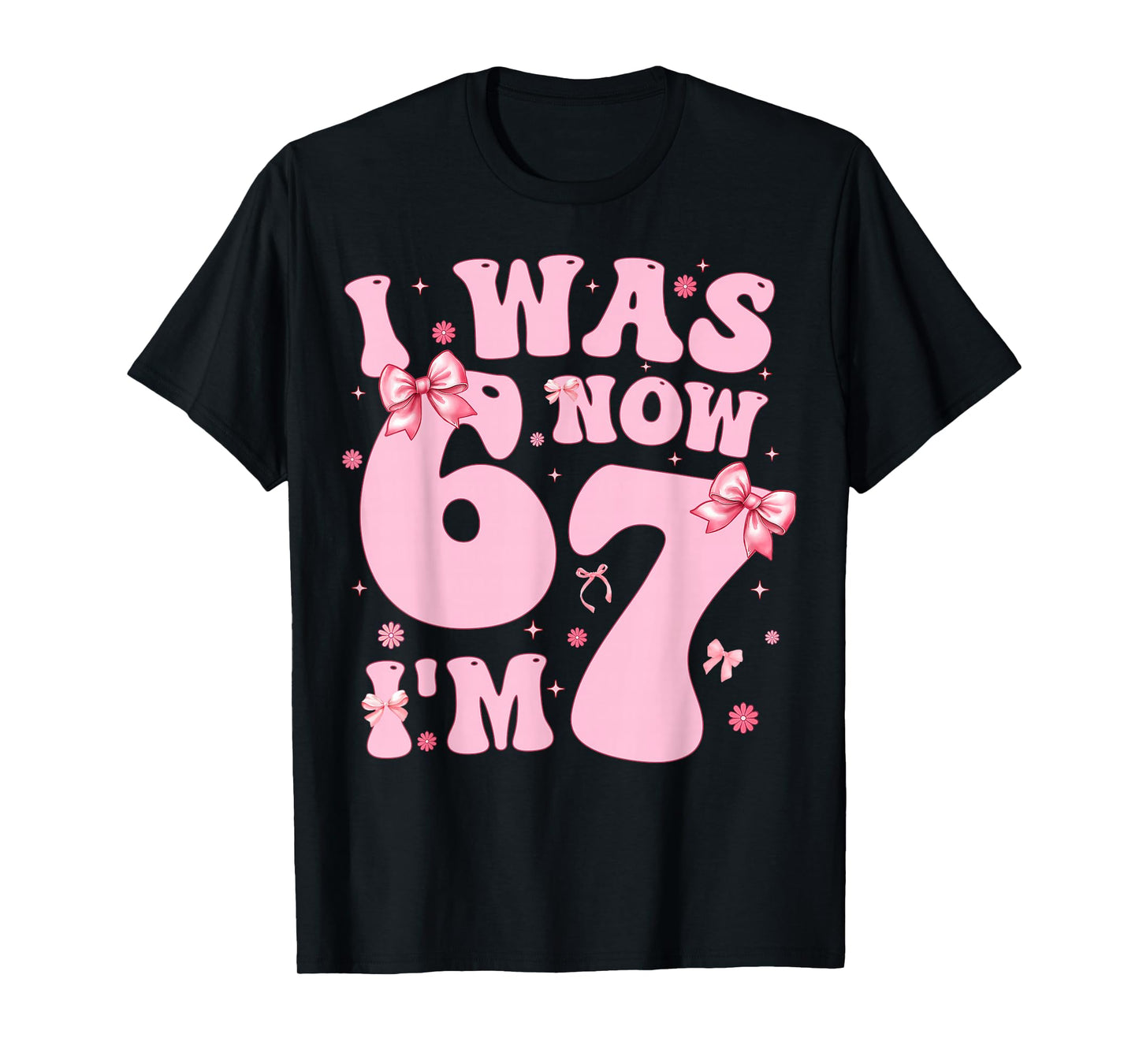 7 Year Old Birthday Girl Shirt - I was 6 Now I'm 7 67 Funny T-Shirt