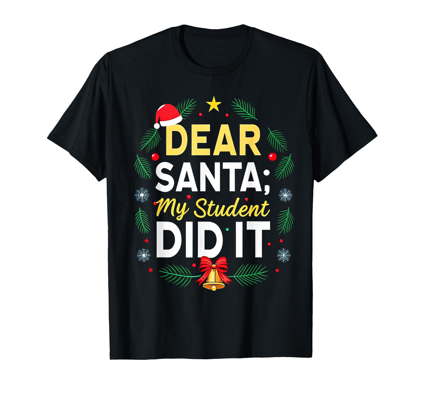 Dear Santa My Student Did It Humor School Teacher Funny T-Shirt