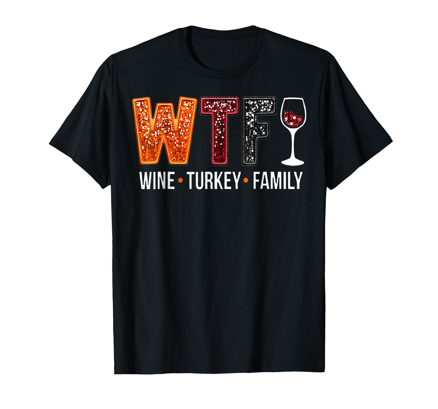 WTF Wine Turkey Family Funny Thanksgiving T-Shirt