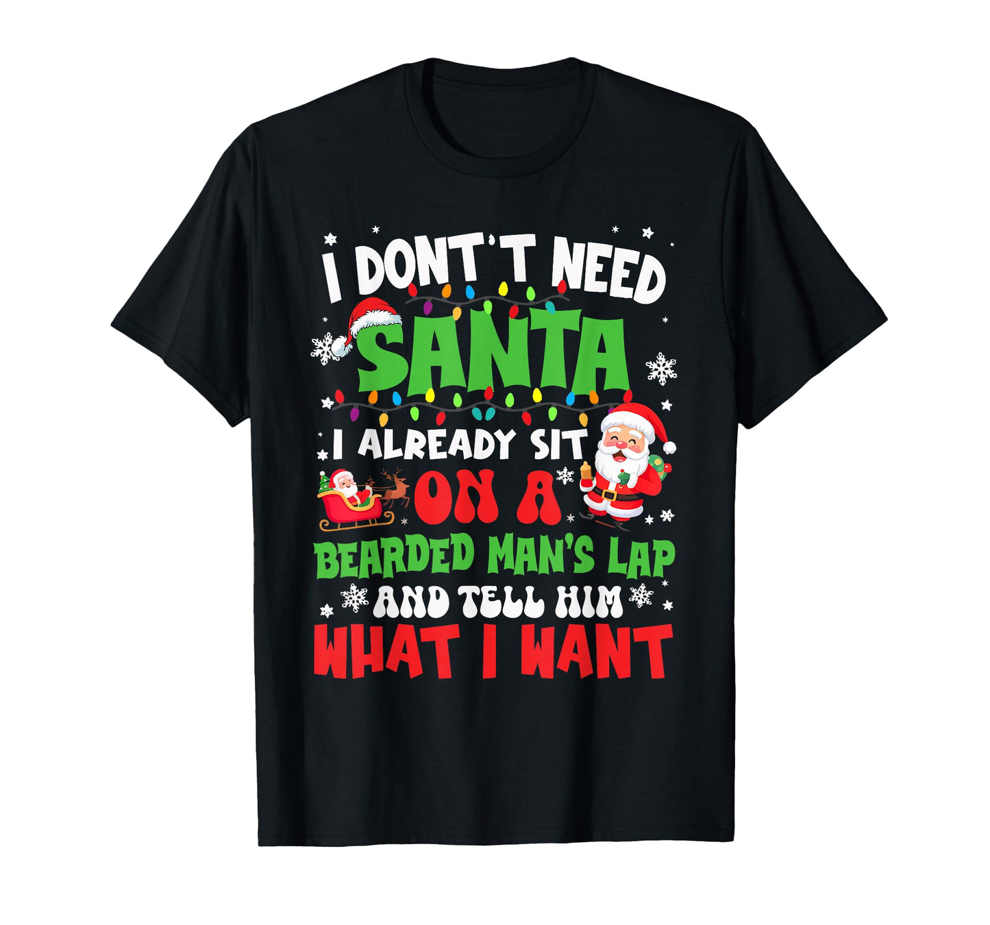I Don't Need Santa I Already Sit On A Bearded Man's Lap Xmas T-Shirt