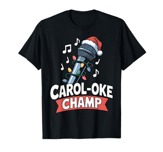 Carol-Oke Champ Funny Karaoke Christmas Singer Holiday T-Shirt