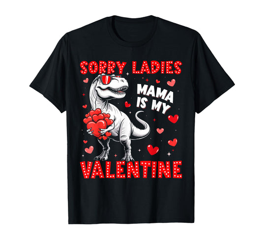 Sorry Ladies Mama is My Valentine Dinosaur T-rex Boy Men T-Shirt