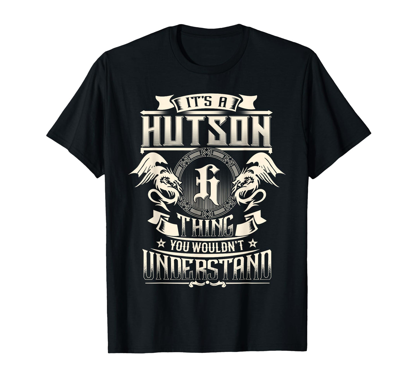 It's A HUTSON Thing You Wouldn't Understand Family Name T-Shirt