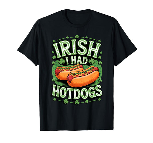 St. Patrick's Day Irish I Had Hotdogs Pun T-Shirt