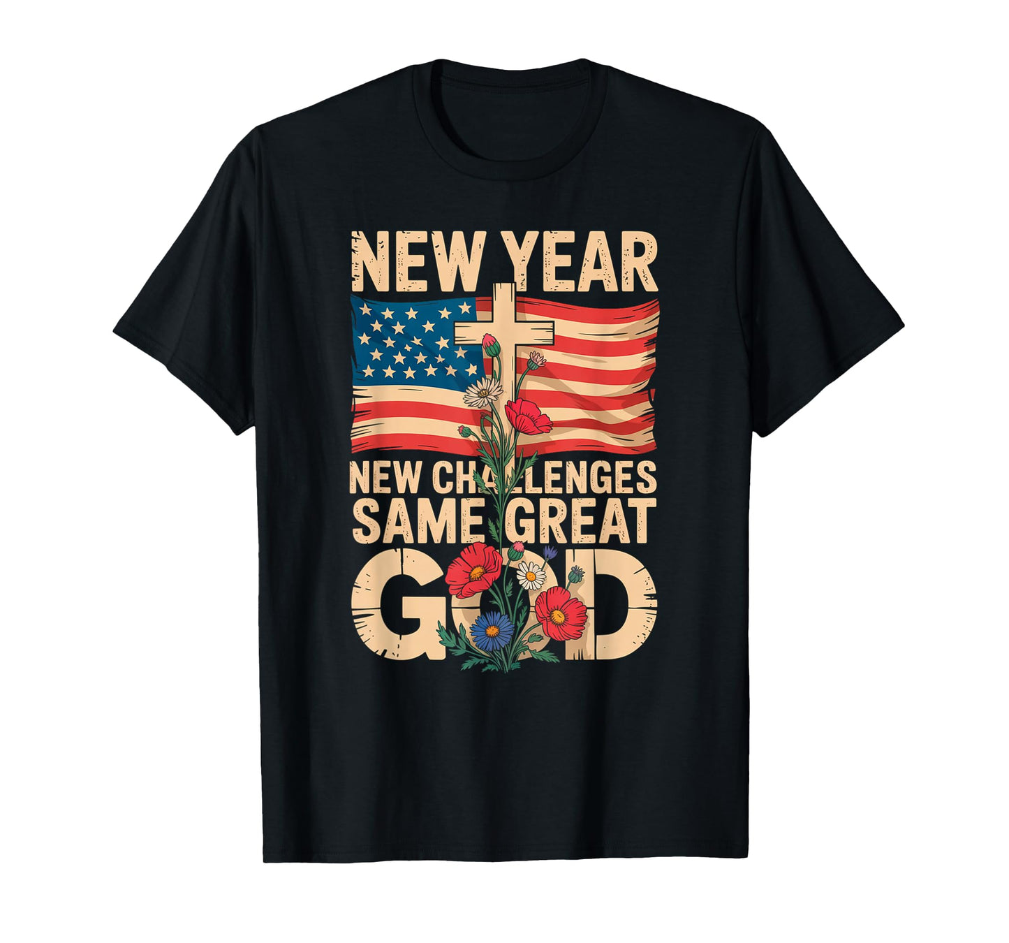 Happy New Year 2026 Christian Challenges Same Great God T-Shirt