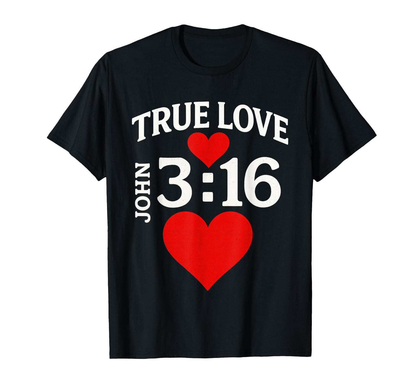 Valentines John 316 True Love Jesus Christian Men Women Kids T-Shirt
