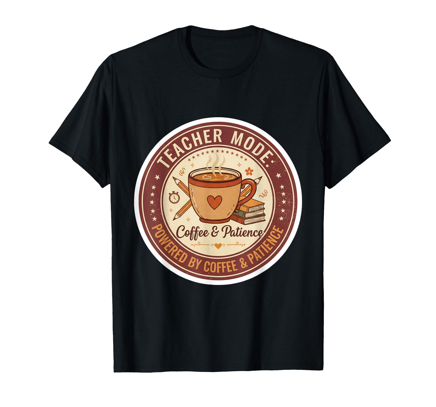 Teacher Mode Powered by Coffee & Patience T-Shirt