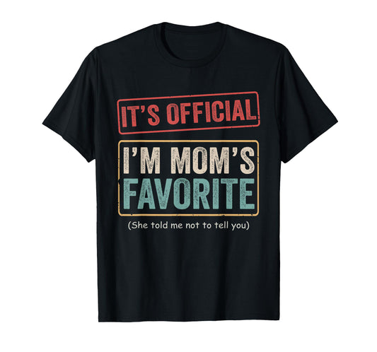 It's Official I'm Mom's Favorite Child Funny Family Humor T-Shirt