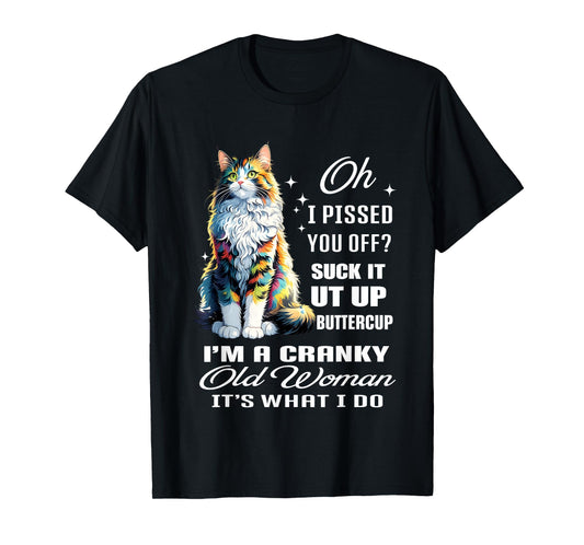 Cat Oh I Pissed You Off Suck It Up Buttercup I’m A Cranky T-Shirt