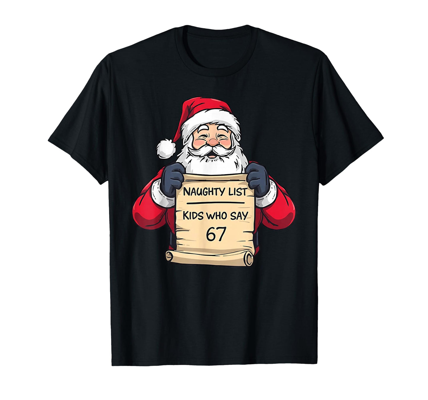 Santa Naughty List Kids Who Say 67 - Six Seven Christmas T-Shirt