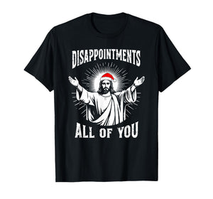 Disappointments All of You Jesus Funny Christmas Matching T-Shirt
