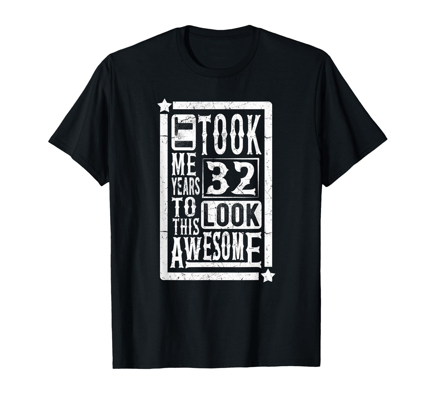 Took Me 32 Years to Look This Awesome, 32nd Birthday Funny T-Shirt