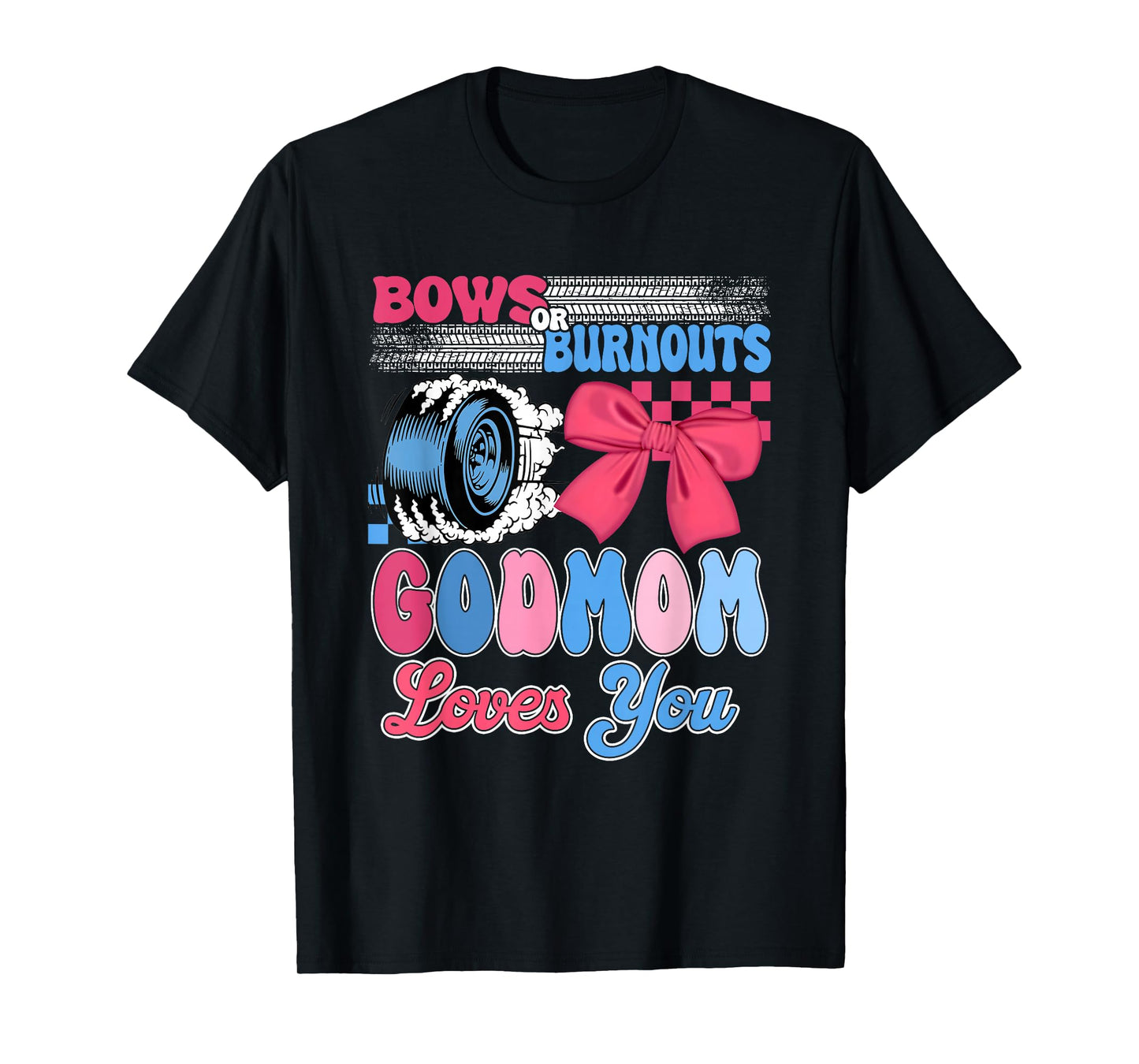 Burnouts or Bows GodMom Loves You Gender Reveal Party T-Shirt