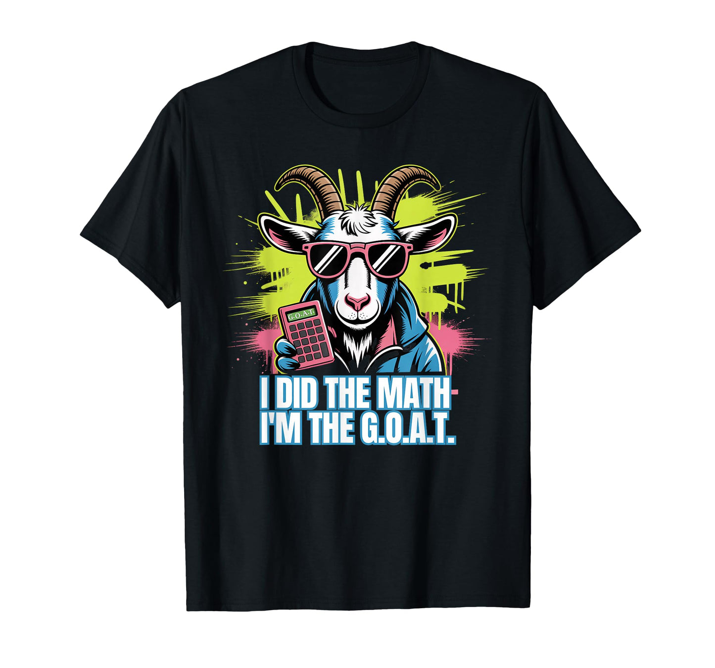 Funny Math I'm The G.O.A.T. Teacher Mathematics Calculator T-Shirt