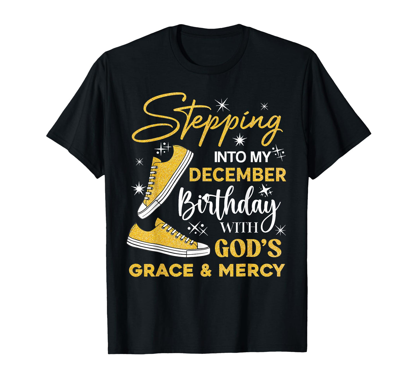 Stepping Into My December Birthday with God Grace Mercy T-Shirt