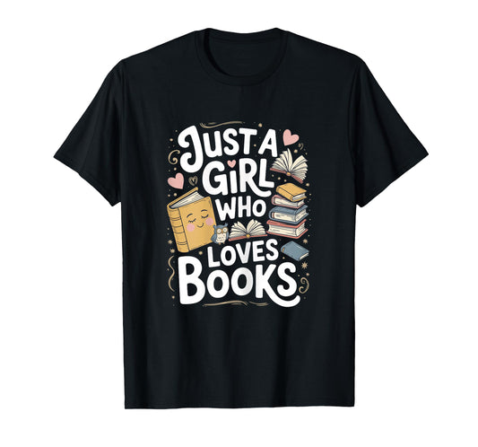 Just a Girl Who Loves Books Bookish Readers Book Lover Girls T-Shirt