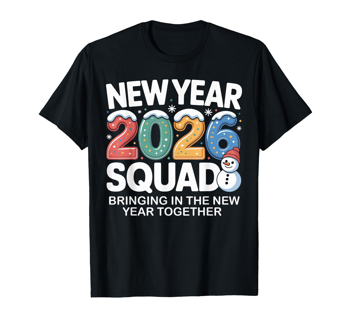 New Year 2026 Squad Funny Snowman Holiday Celebration Gift T-Shirt