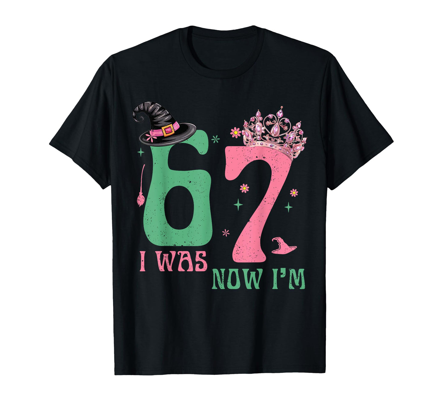 I was 6 Now I'm 7 67 Birthday Witch Pink Green Birthday Girl T-Shirt