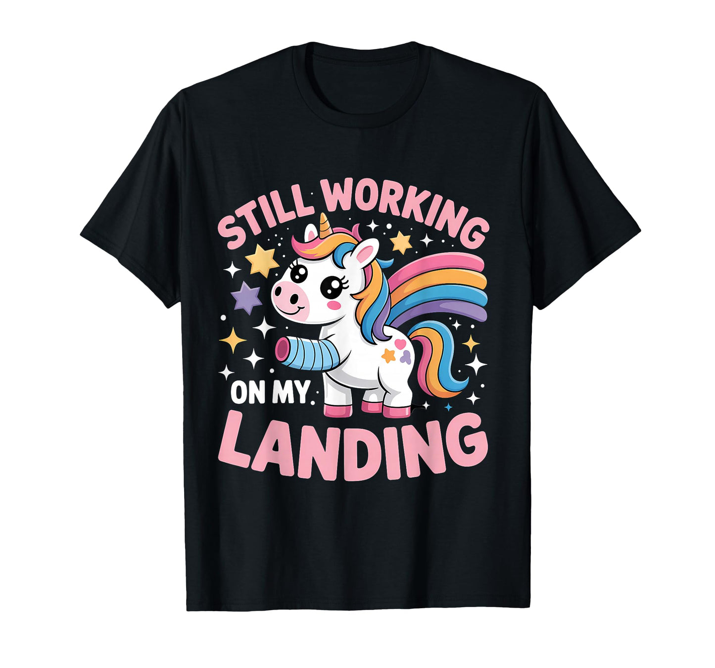 Still Working On My Landing Injury Broken Arm Cute Unicorn T-Shirt