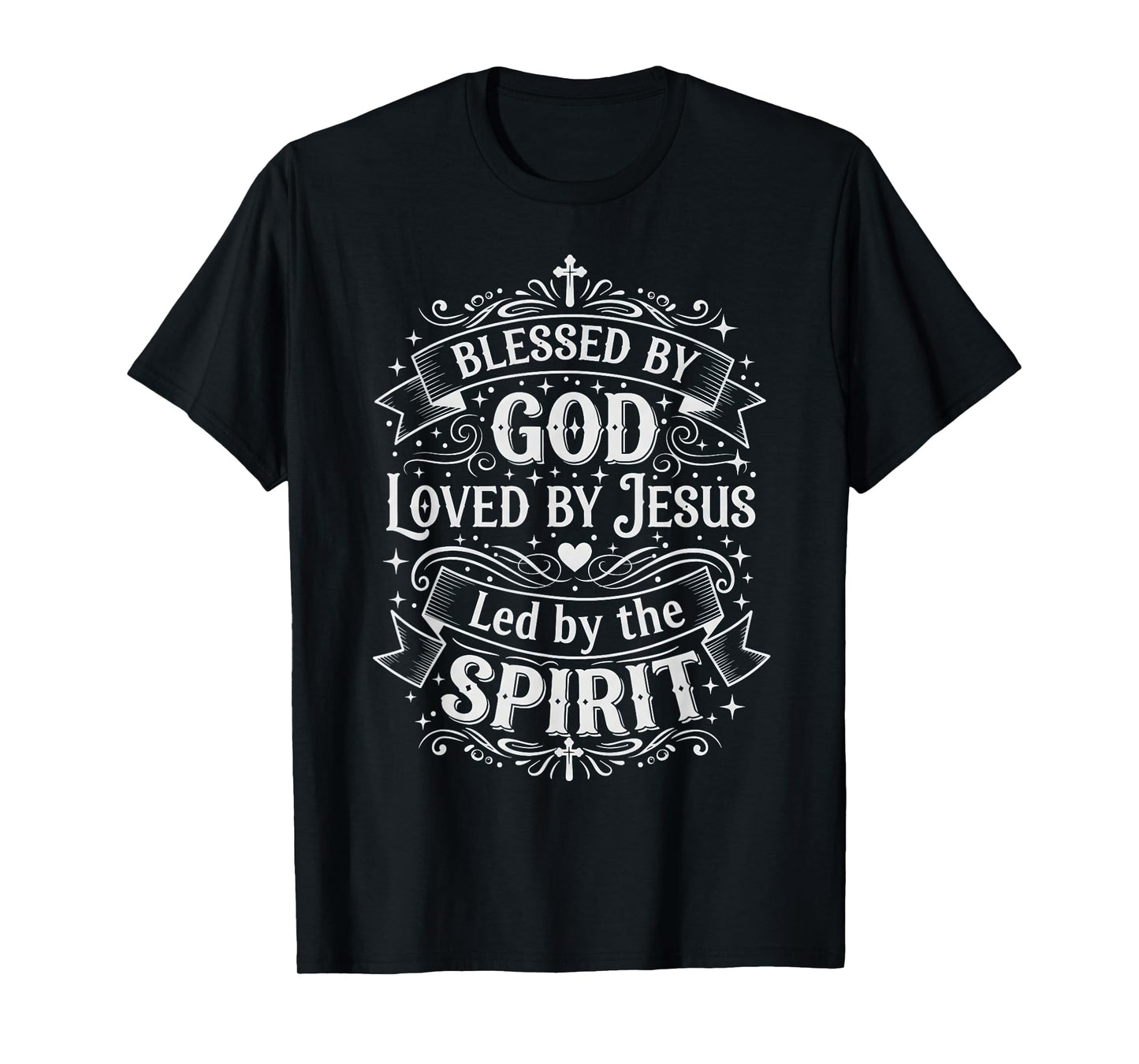 Blessed by God, Loved by Jesus, Led by The Spirit T-Shirt
