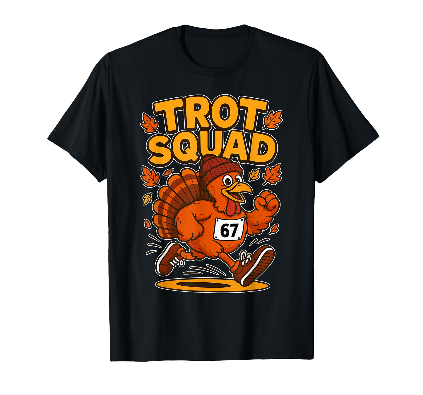 Trot Squad Six Seven Meme 67 Run Thanksgiving Turkey T-Shirt
