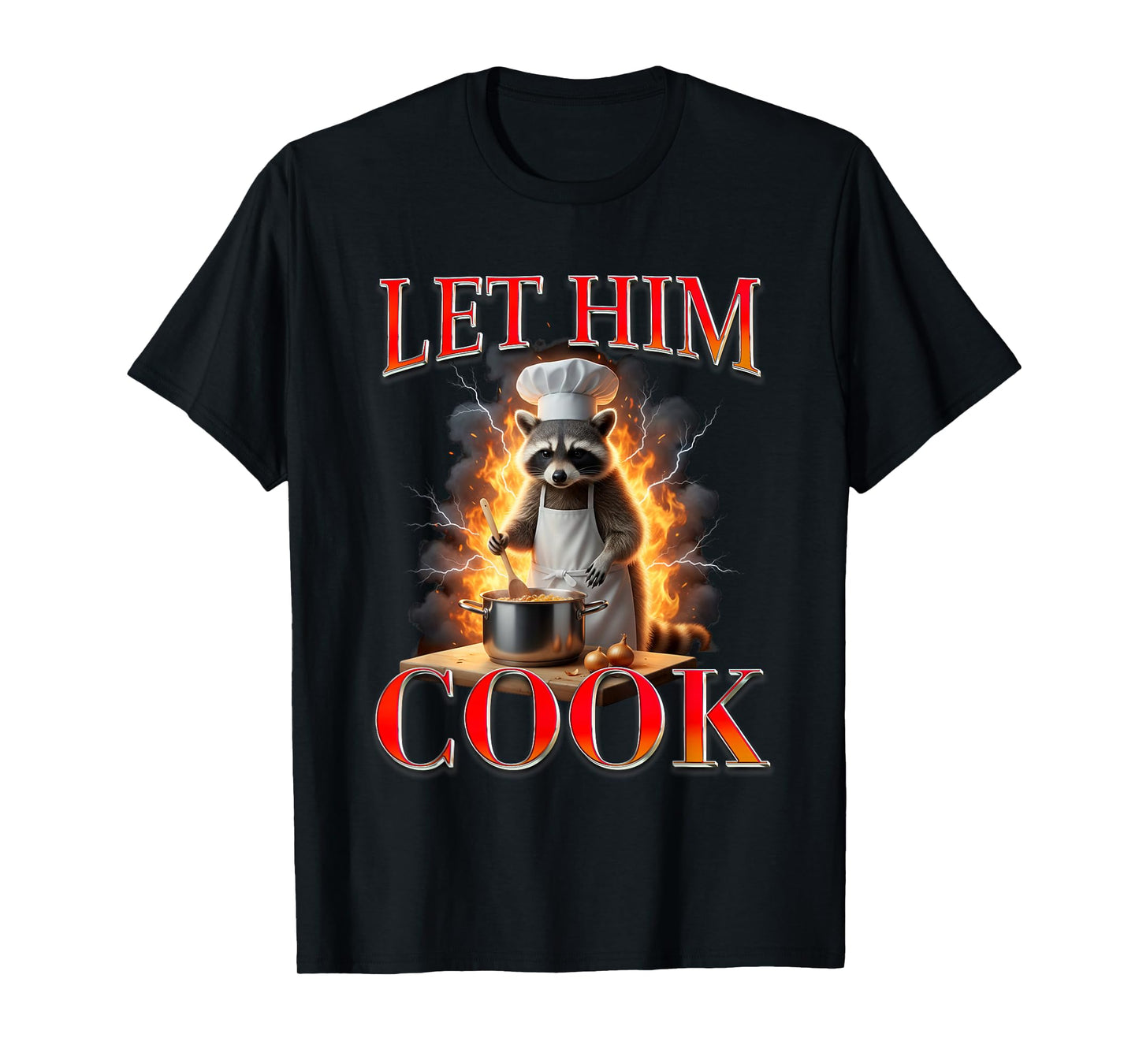 Racoon Lover Trash Eater Feral Chef Cooking Lets Him Cook T-Shirt