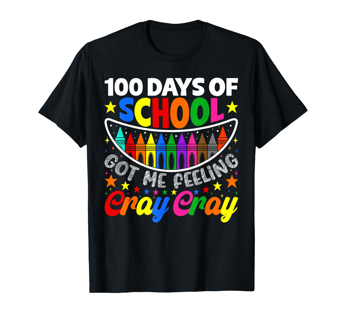 Funny 100 Days of School Got Me Feeling Cray Cray Teacher T-Shirt