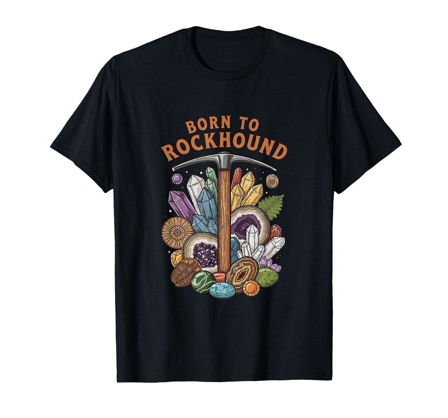 Born to Rockhound Geology Fossil Crystal Rock Collector T-Shirt
