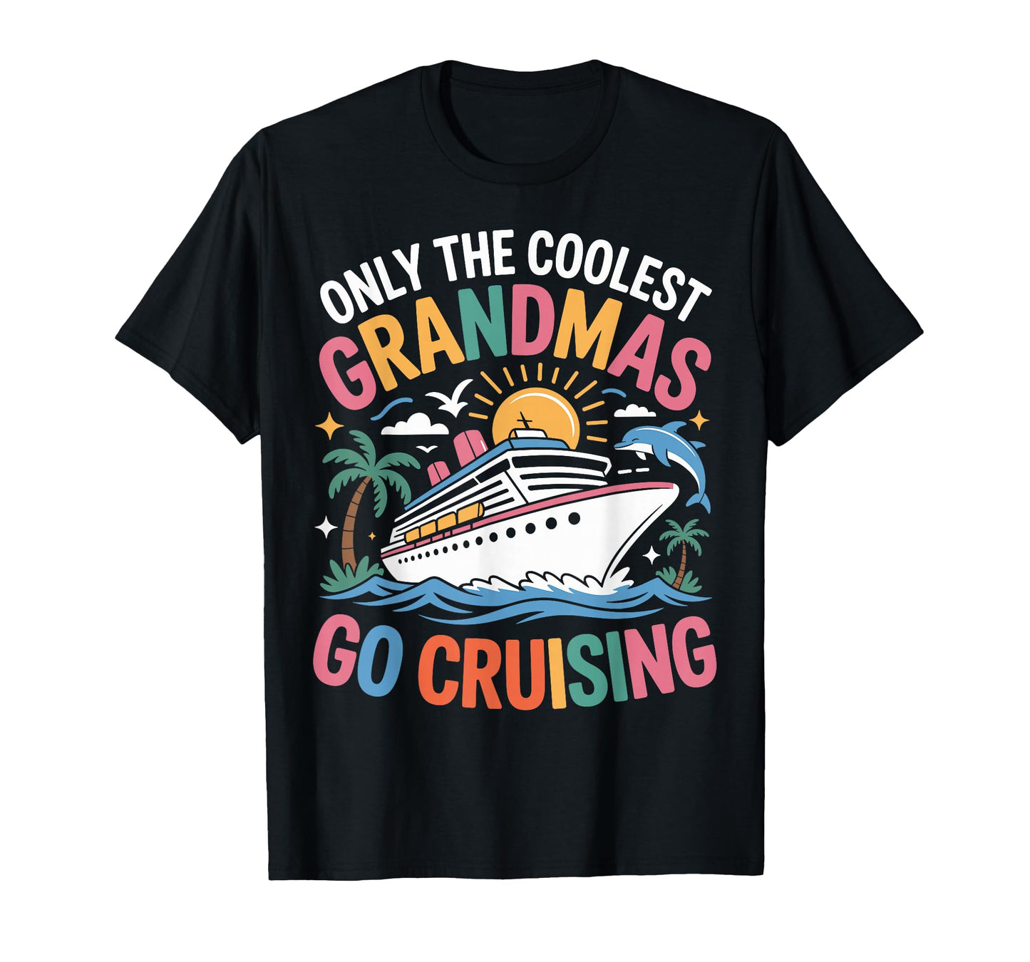 Only The Coolest Grandmas Go Cruising Cruise T-Shirt