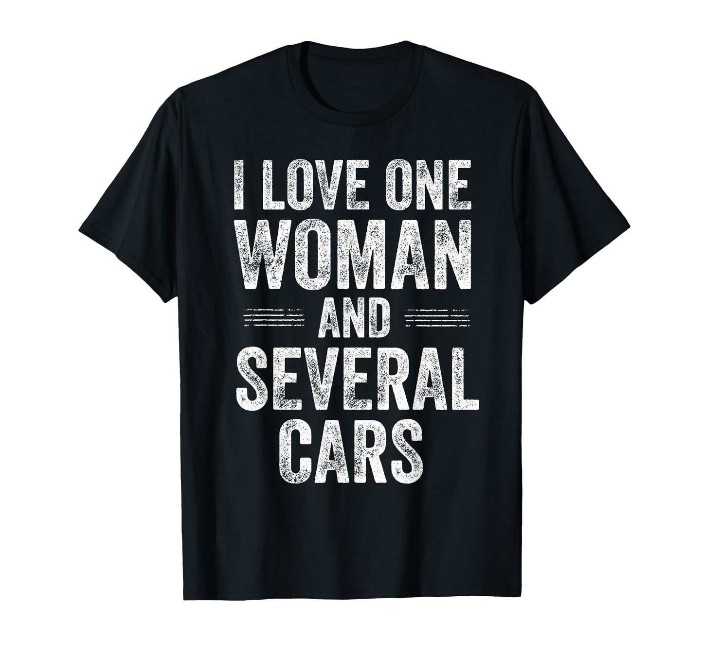 I Love One Woman and Several Cars Funny Car Guy T-Shirt
