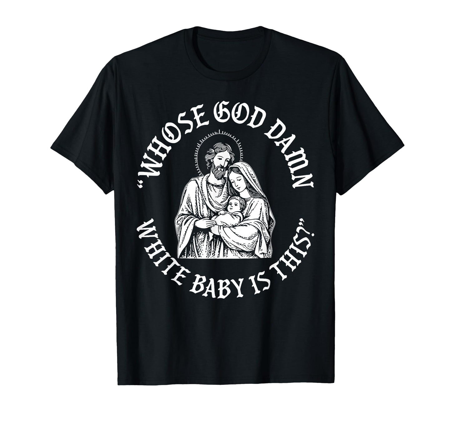 Whose God Damn White Baby is This Christian Christmas T-Shirt