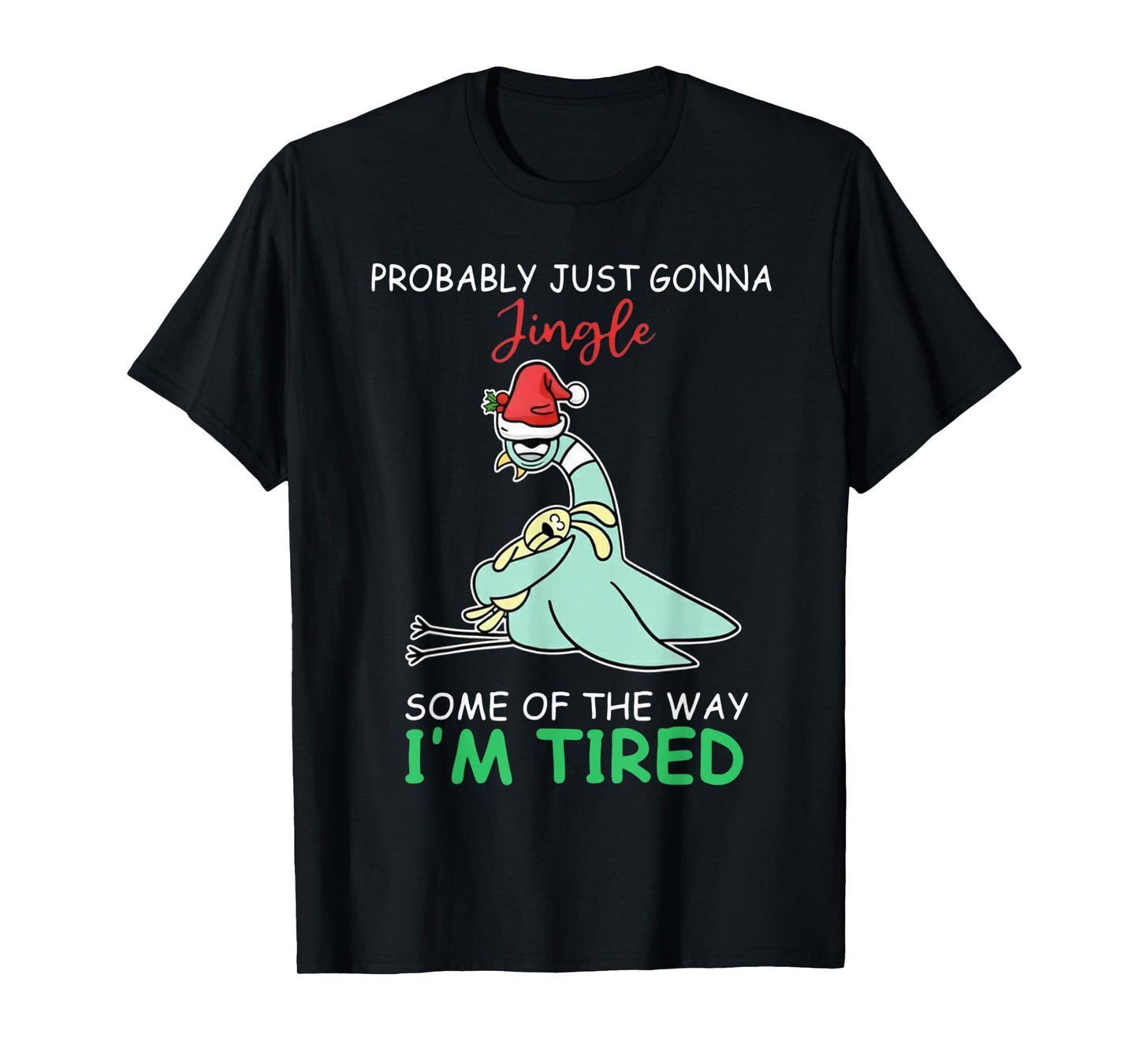 Probably Just Gonna Jingle Tired Teacher Pigeon Christmas T-Shirt