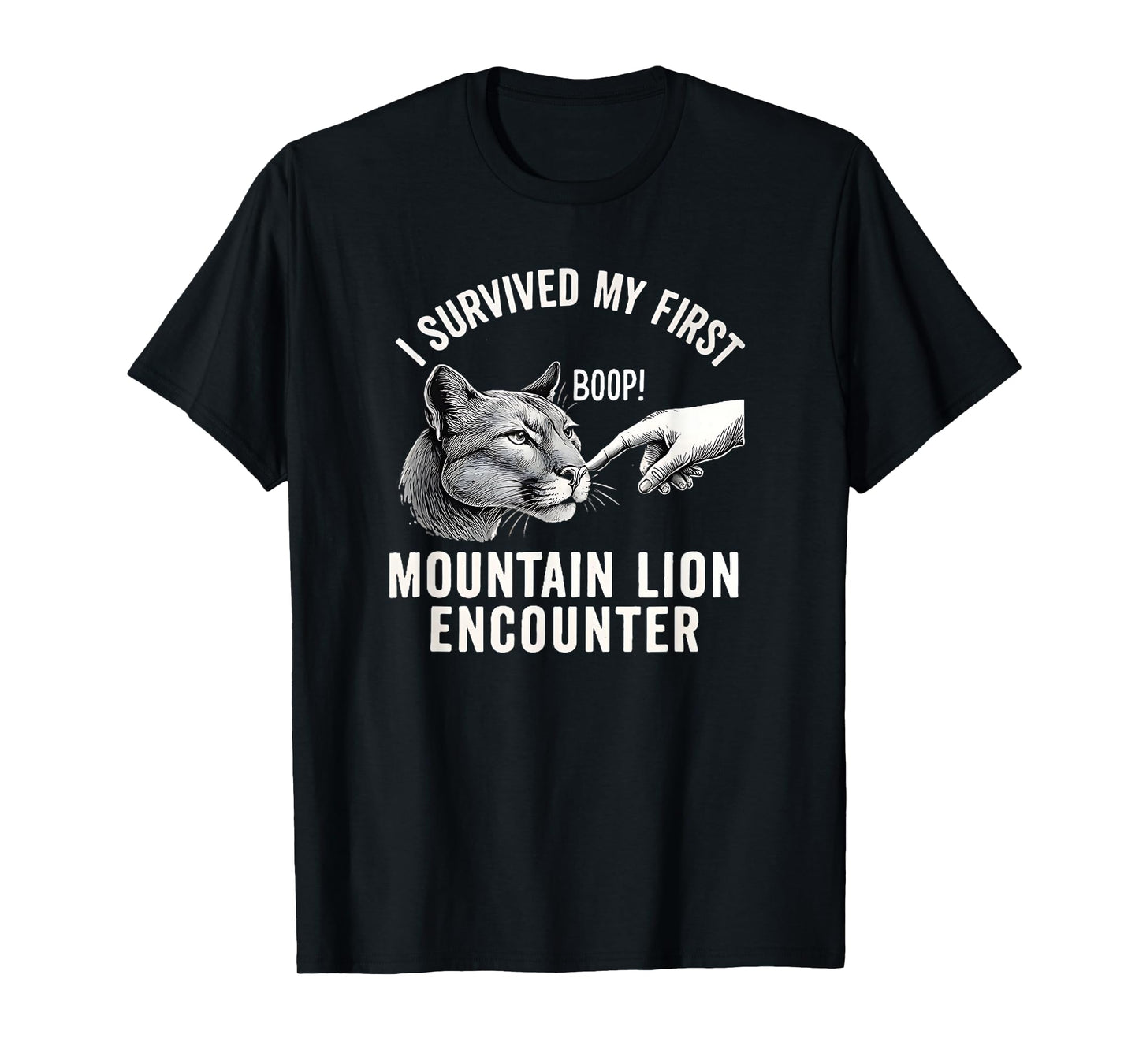 I Survived My First Mountain Lion Encounter Boop Nose T-Shirt
