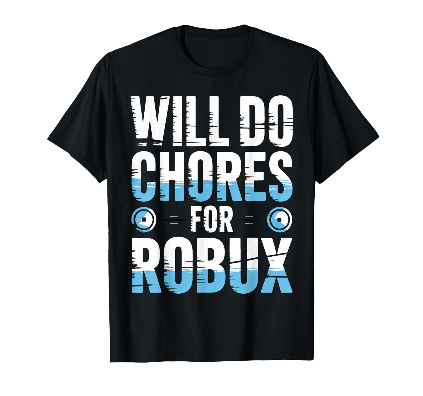 Will Do Chores for Robux Funny Gamer Video Game Noob T-Shirt