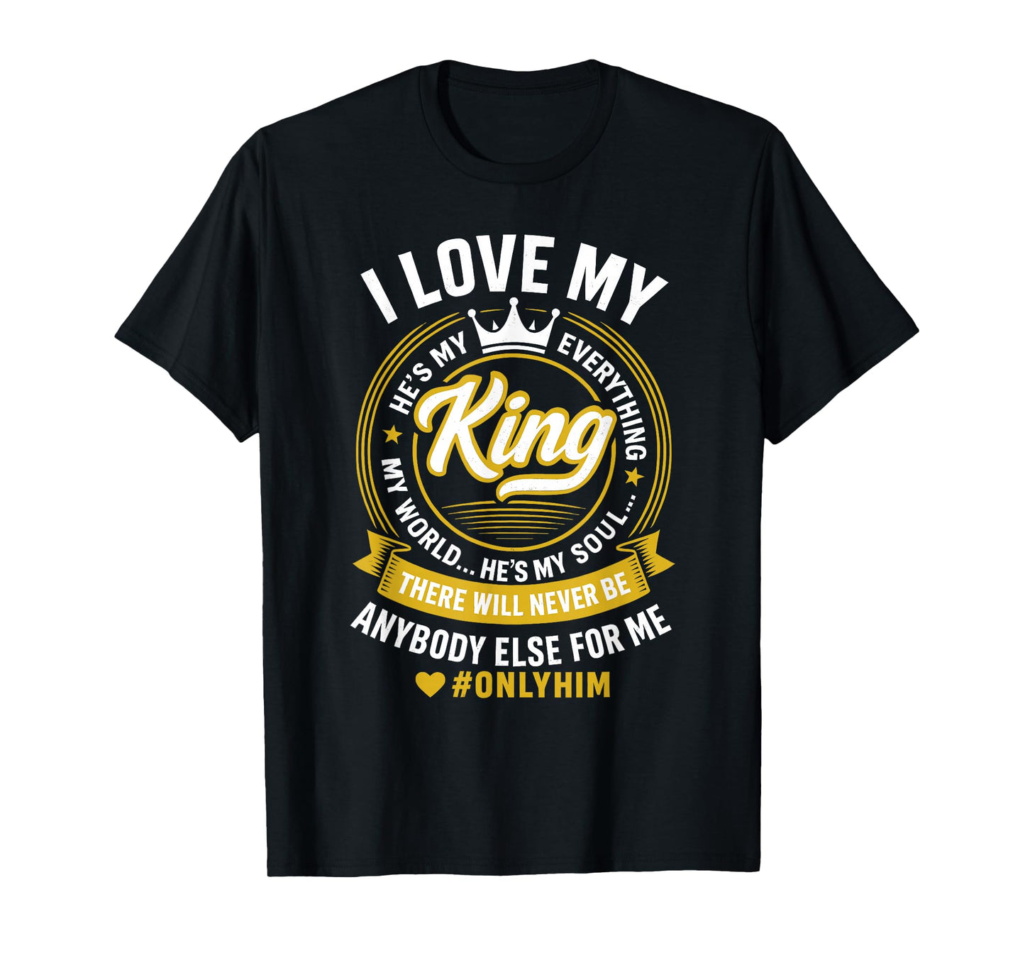 I Love My King He's My Everything in My World Couple T-Shirt