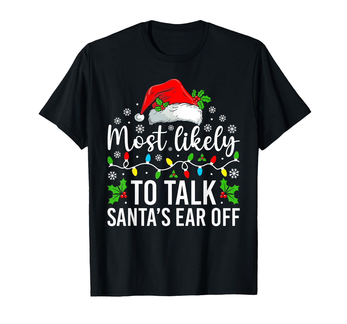 Most Likely to Talk Santa's Ear Off Christmas Family T-Shirt
