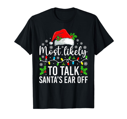 Most Likely to Talk Santa's Ear Off Christmas Family T-Shirt