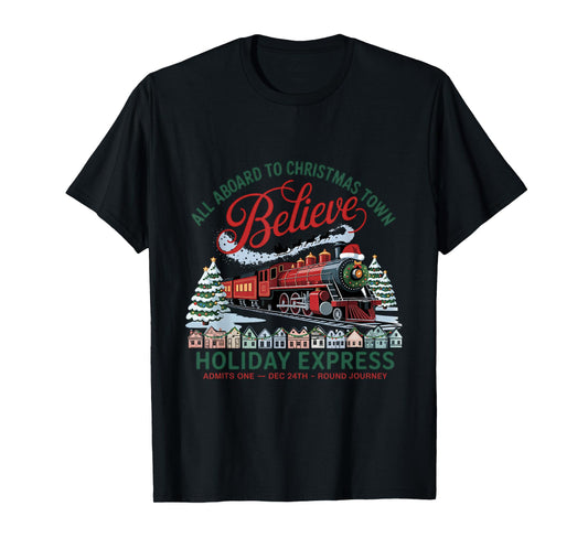 All Aboard to Christmas Town Believe Round Trip North Pole T-Shirt
