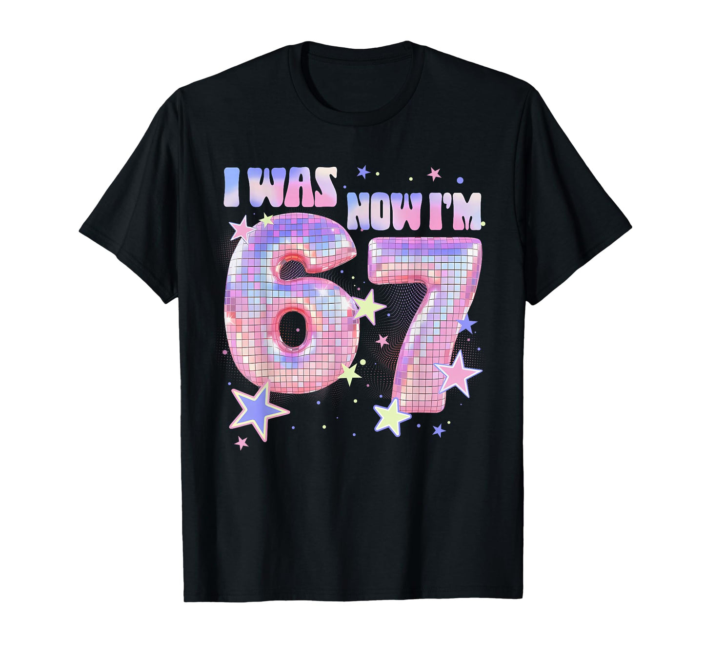 7 Year Old Birthday Girl Funny I was 6 Now I'm 7 67 Meme T-Shirt