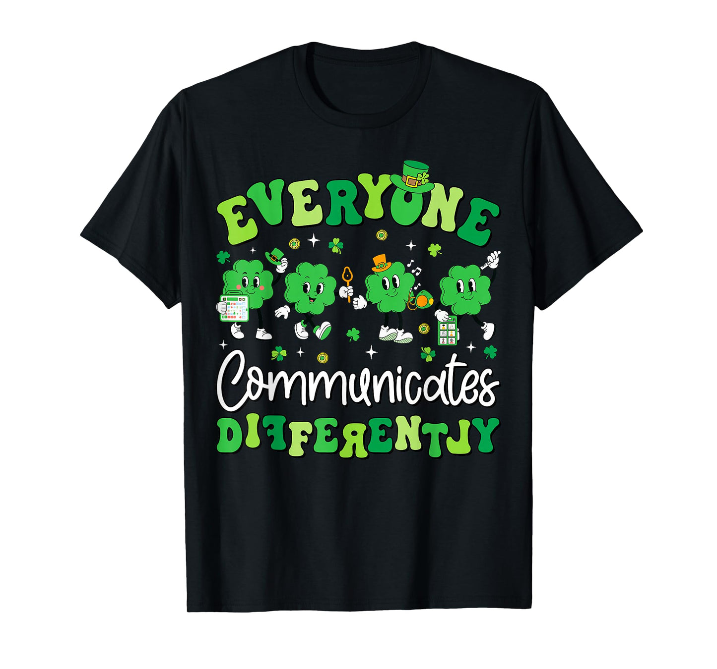 Everyone Communicate Differently Speech Therapy St Patricks T-Shirt