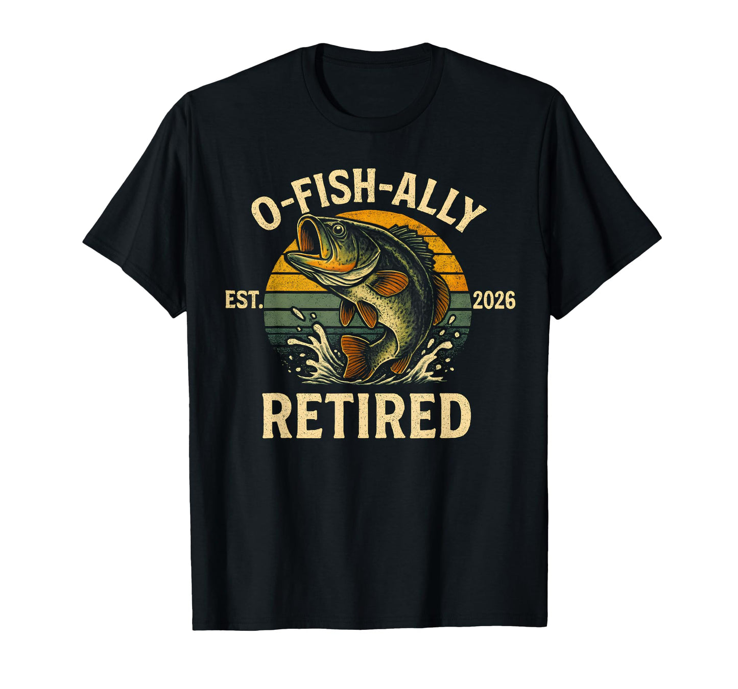 O-Fish-Ally Retired 2026 for Fisherman Fishing Retirement T-Shirt