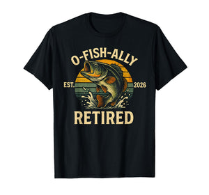 O-Fish-Ally Retired 2026 for Fisherman Fishing Retirement T-Shirt